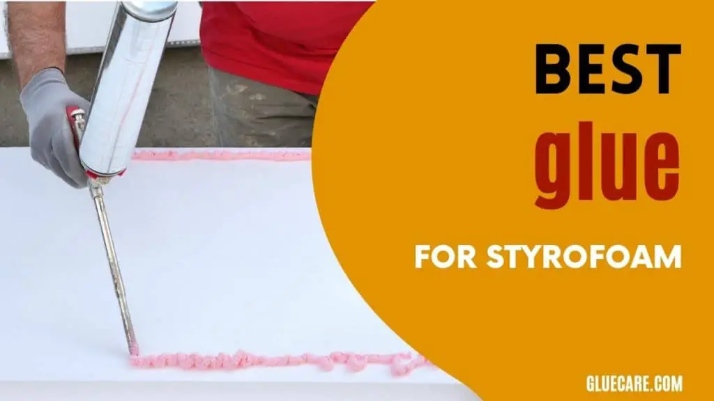Best glue for Styrofoam