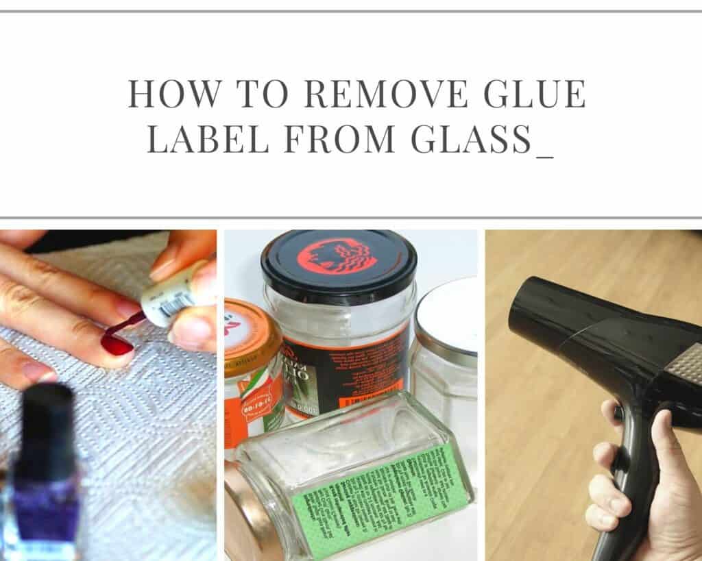 How To Remove Glue Label From Glass 