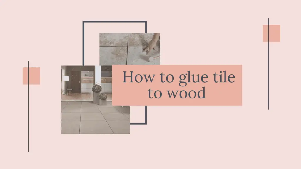 How To Glue Tile To Wood