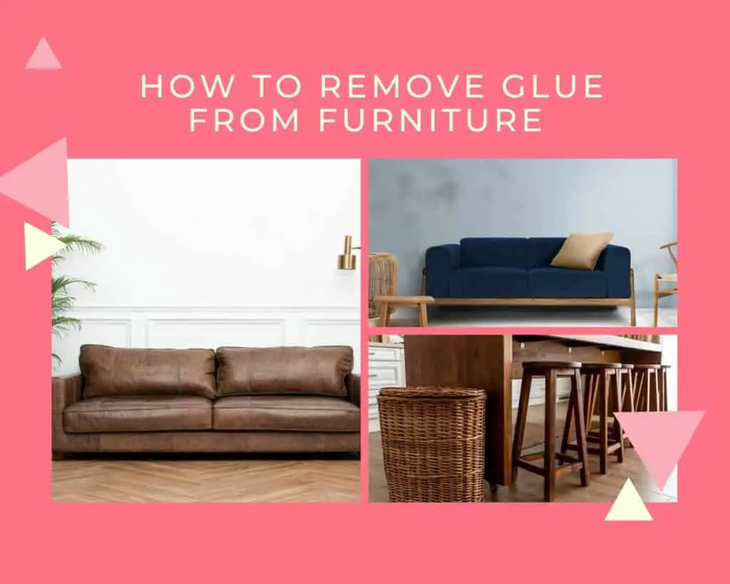 How To Remove Glue From Furniture