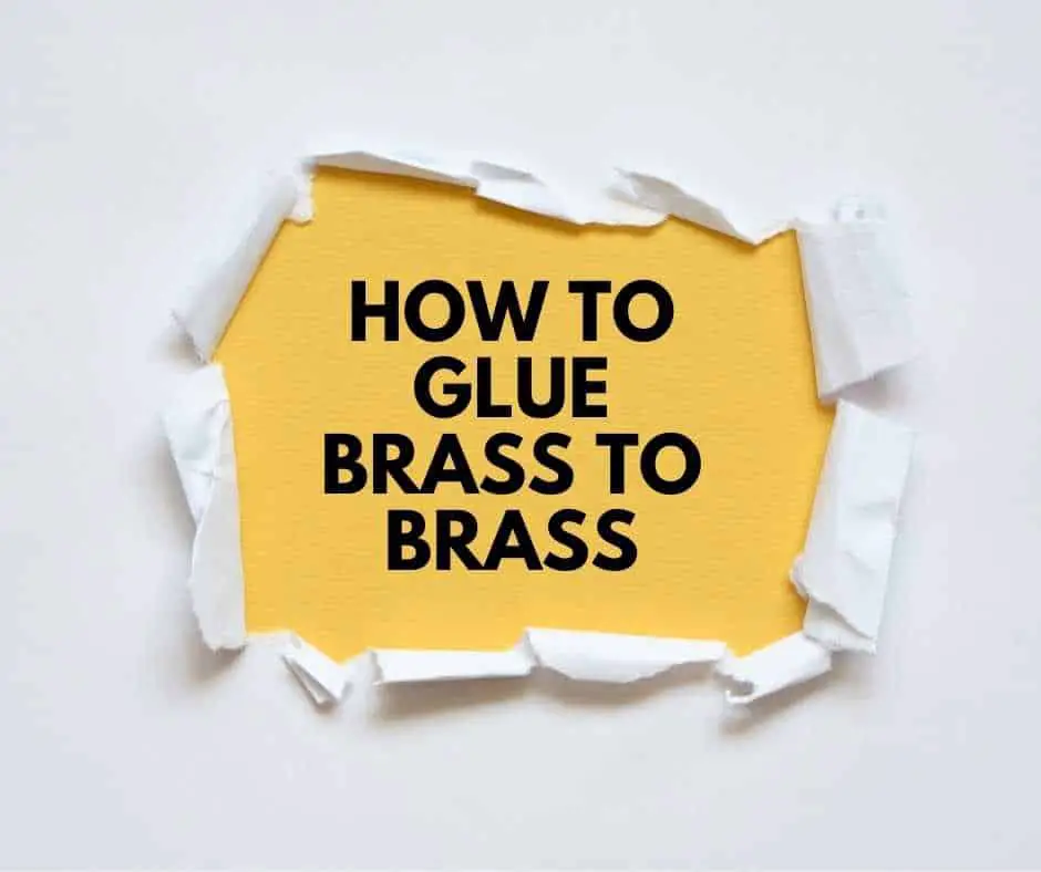 How To Glue Brass To Brass Step by step guide